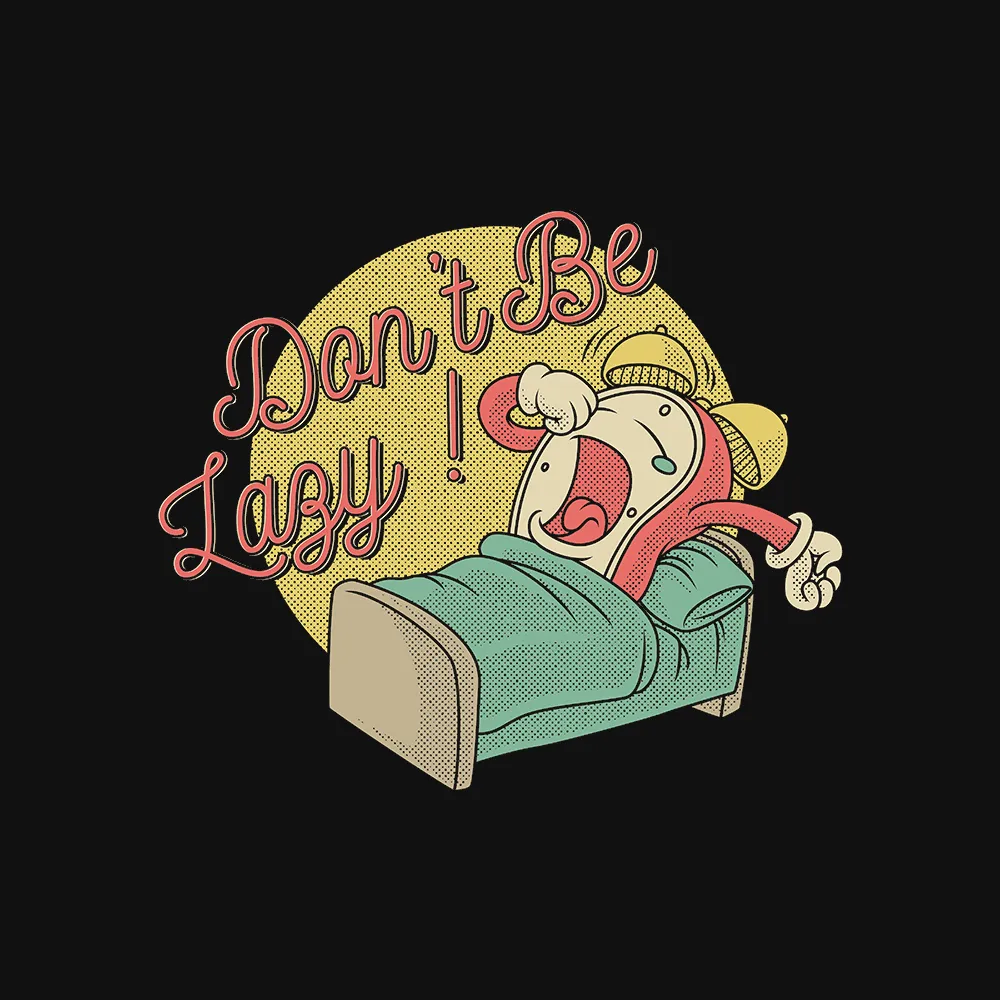 Don't Be Lazy - T-shirt