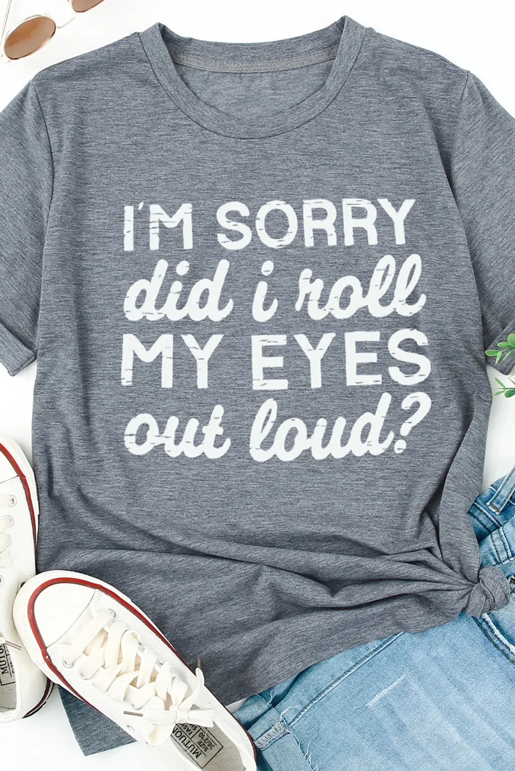 Kennedi I'm Sorry Did I Roll My Eyes Out Loud T-Shirt