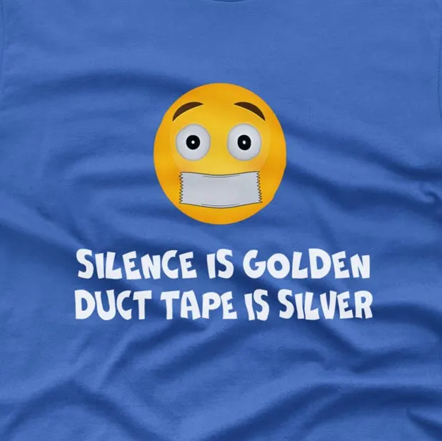 Silence is golden Duct tape is silver - T-shirt